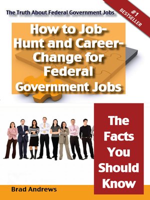 cover image of The Truth About Federal Government Jobs - How to Job-Hunt and Career-Change for Federal Government Jobs - The Facts You Should Know